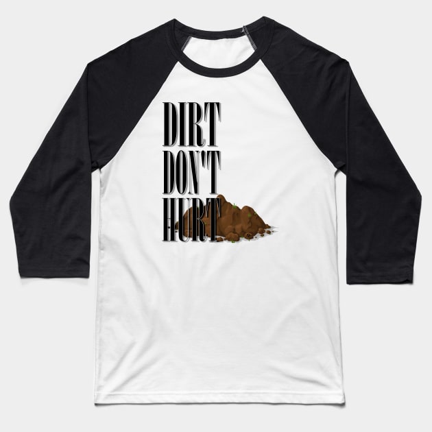 Dirt Don't Hurt Baseball T-Shirt by Turnbill Truth Designs